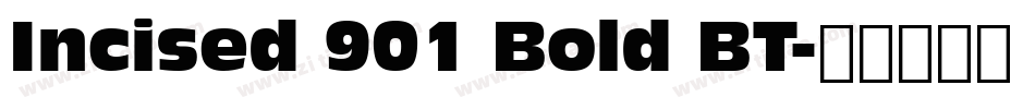 Incised 901 Bold BT字体转换